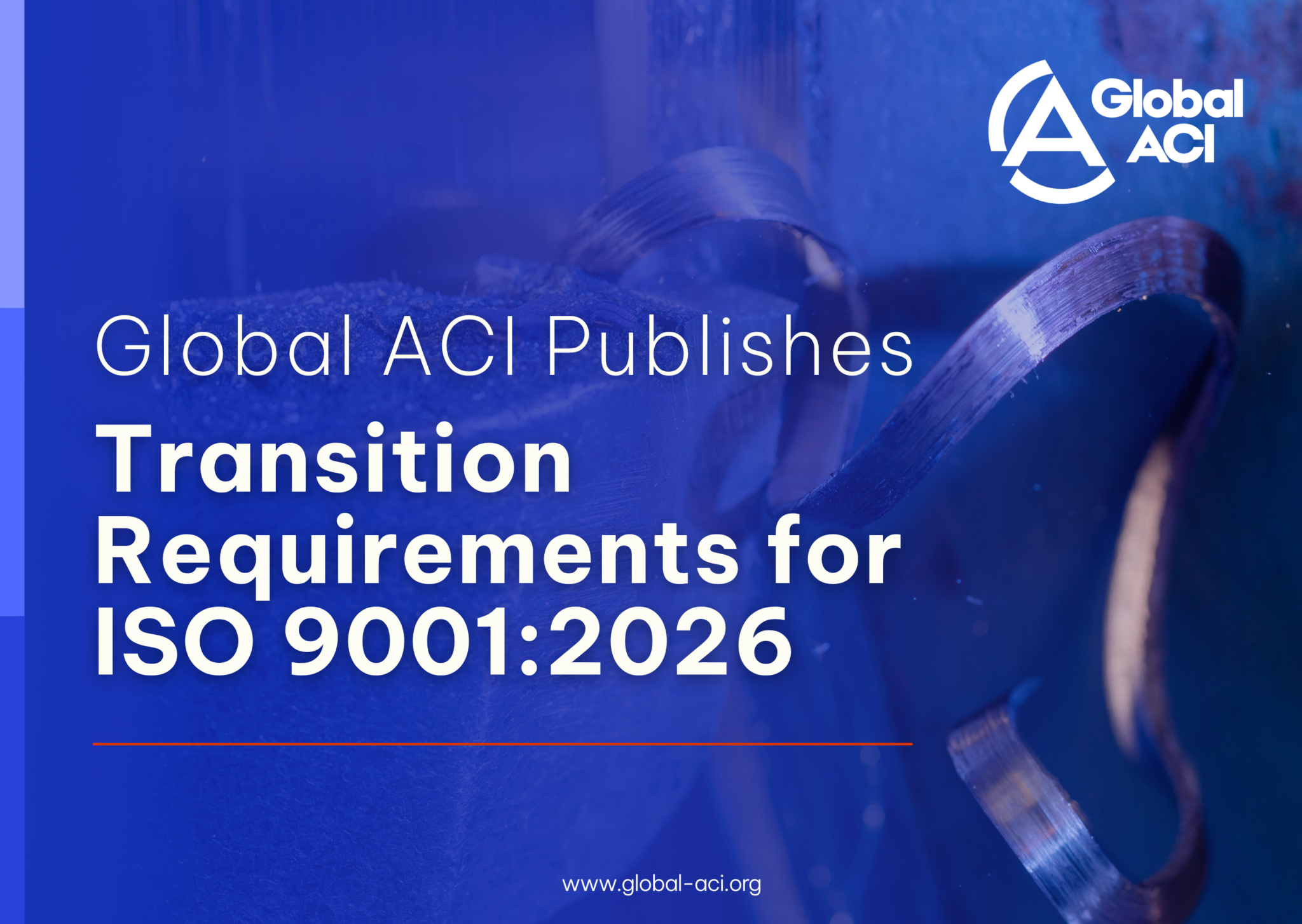 Global Accreditation Cooperation Incorporated (Global  ACI) has published transition requirements for ISO 9001: 2026